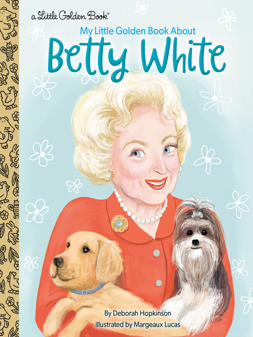 Title details for My Little Golden Book About Betty White by Deborah Hopkinson - Available